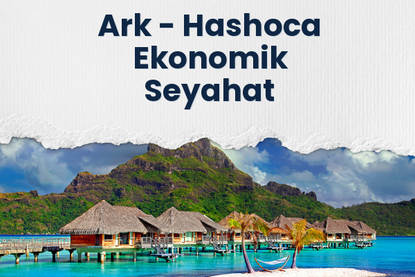 Ark → Hashoca Ekonomik Seyahat
