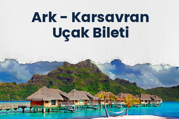 Ark → Karsavran Uçak Bileti