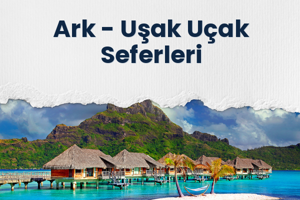 Ark → Uşak Uçak Seferleri