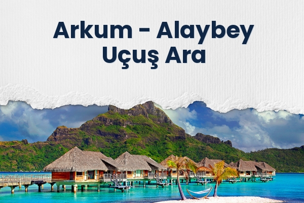 Arkum → Alaybey Uçuş Ara