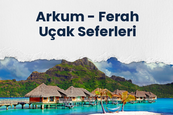 Arkum → Ferah Uçak Seferleri