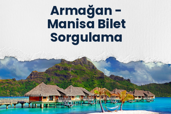 Armağan → Manisa Bilet Sorgulama