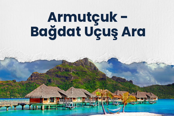 Armutçuk → Bağdat Uçuş Ara