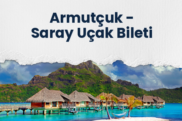 Armutçuk → Saray Uçak Bileti