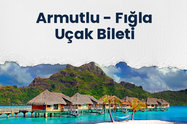 Armutlu → Fığla Uçak Bileti