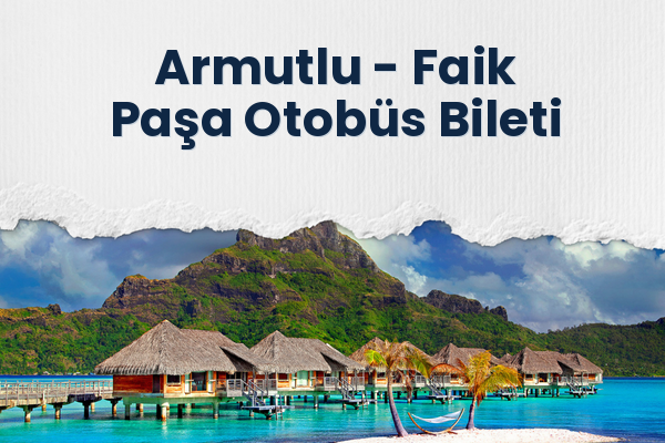 Armutlu → Faik Paşa Otobüs Bileti
