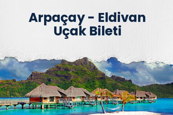 Arpaçay → Eldivan Uçak Bileti