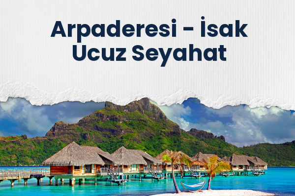 Arpaderesi → İsak Ucuz Seyahat