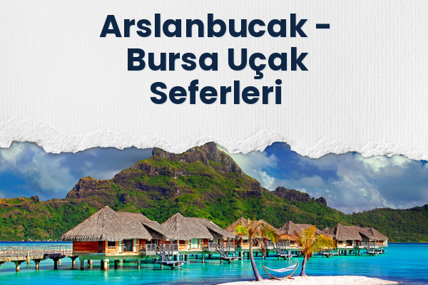 Arslanbucak → Bursa Uçak Seferleri