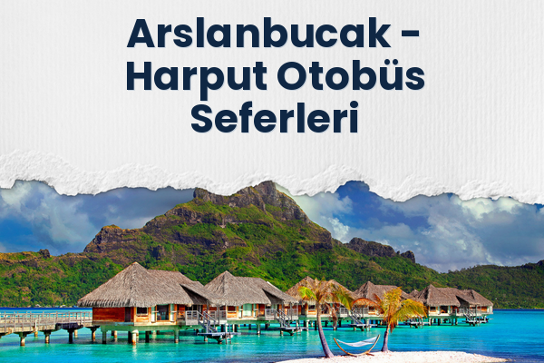 Arslanbucak → Harput Otobüs Seferleri
