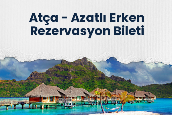 Atça → Azatlı Erken Rezervasyon Bileti