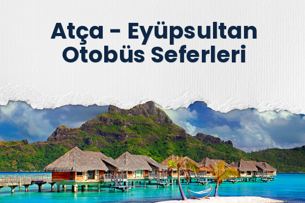 Atça → Eyüpsultan Otobüs Seferleri