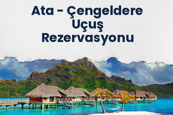 Ata → Çengeldere Uçuş Rezervasyonu