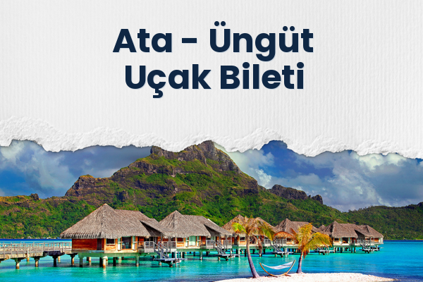 Ata → Üngüt Uçak Bileti