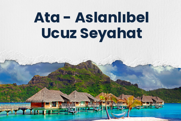 Ata → Aslanlıbel Ucuz Seyahat