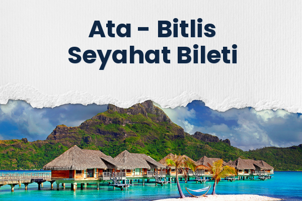 Ata → Bitlis Seyahat Bileti