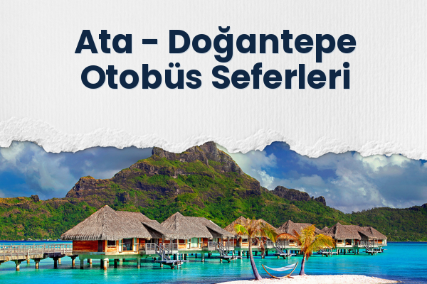 Ata → Doğantepe Otobüs Seferleri