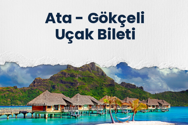 Ata → Gökçeli Uçak Bileti