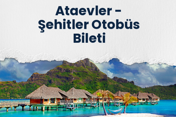 Ataevler → Şehitler Otobüs Bileti