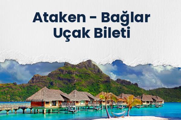 Ataken → Bağlar Uçak Bileti