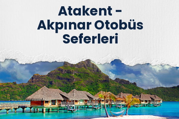 Atakent → Akpınar Otobüs Seferleri