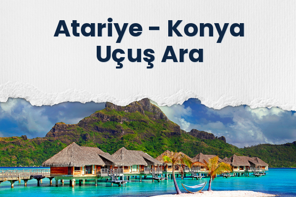 Atariye → Konya Uçuş Ara