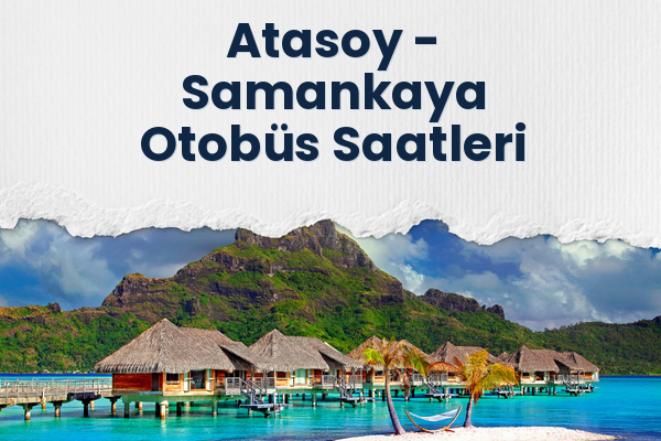 Atasoy → Samankaya Otobüs Saatleri