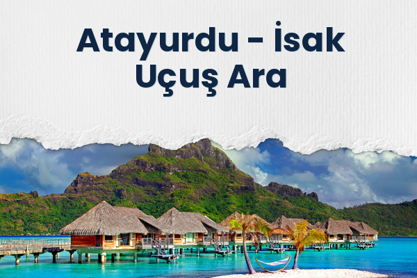 Atayurdu → İsak Uçuş Ara