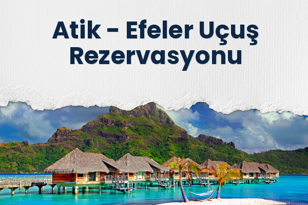 Atik → Efeler Uçuş Rezervasyonu