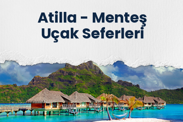 Atilla → Menteş Uçak Seferleri