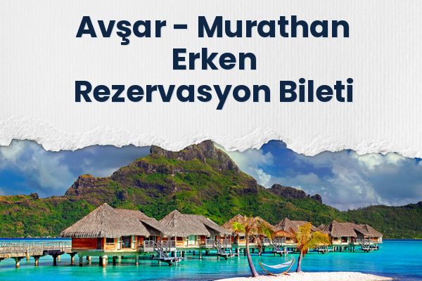 Avşar → Murathan Erken Rezervasyon Bileti
