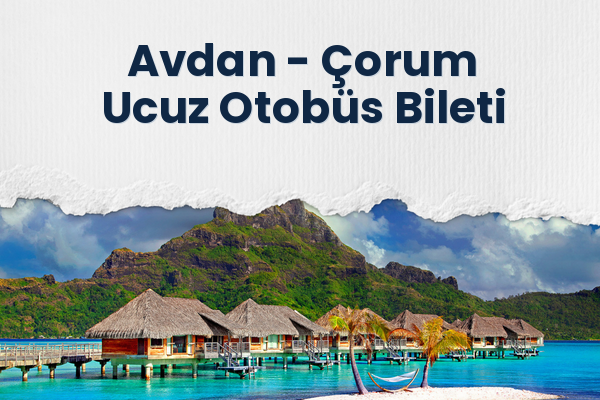 Avdan → Çorum Ucuz Otobüs Bileti