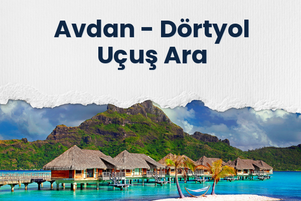 Avdan → Dörtyol Uçuş Ara