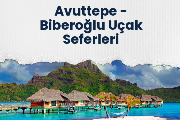 Avuttepe → Biberoğlu Uçak Seferleri