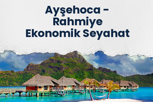 Ayşehoca → Rahmiye Ekonomik Seyahat