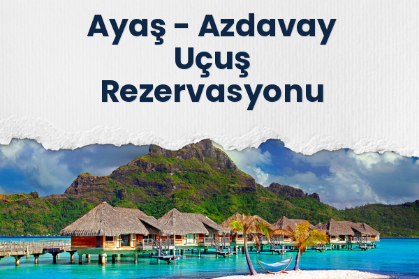 Ayaş → Azdavay Uçuş Rezervasyonu