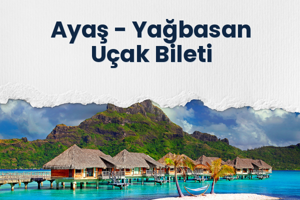 Ayaş → Yağbasan Uçak Bileti