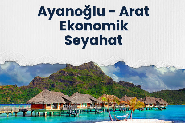 Ayanoğlu → Arat Ekonomik Seyahat