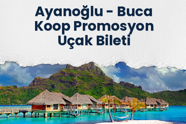Ayanoğlu → Buca Koop Promosyon Uçak Bileti