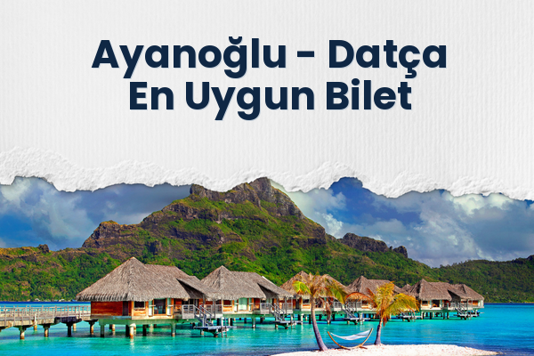 Ayanoğlu → Datça En Uygun Bilet