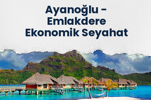 Ayanoğlu → Emlakdere Ekonomik Seyahat