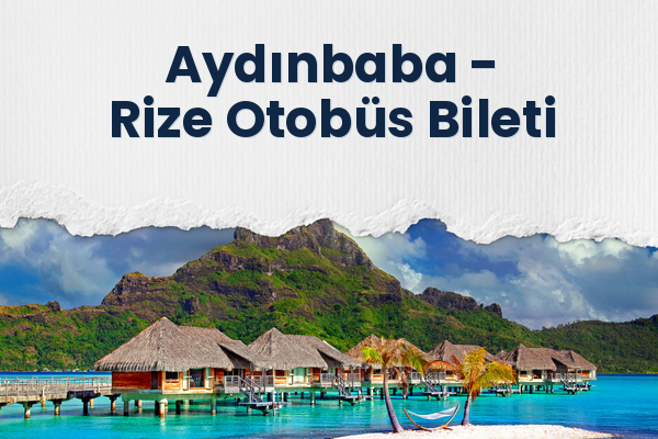 Aydınbaba → Rize Otobüs Bileti