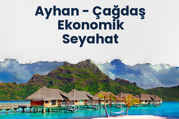 Ayhan → Çağdaş Ekonomik Seyahat
