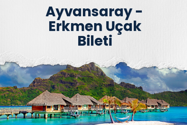 Ayvansaray → Erkmen Uçak Bileti