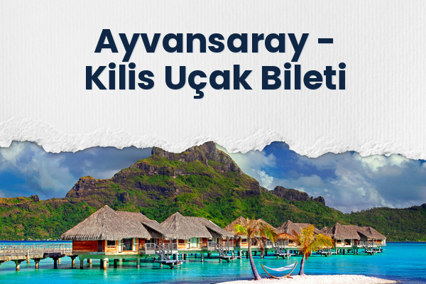 Ayvansaray → Kilis Uçak Bileti
