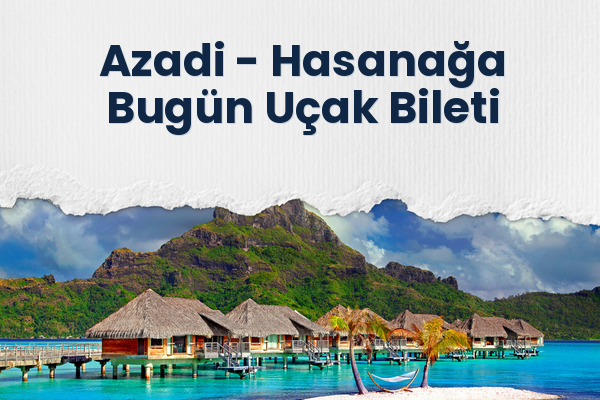 Azadi → Hasanağa Bugün Uçak Bileti