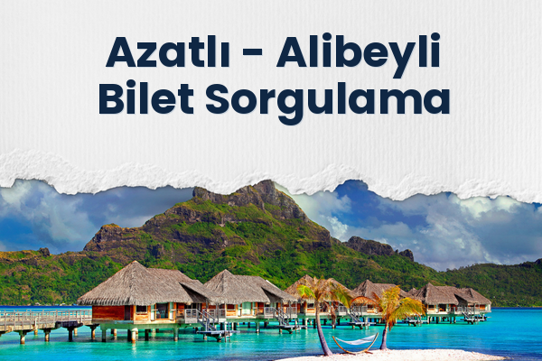 Azatlı → Alibeyli Bilet Sorgulama