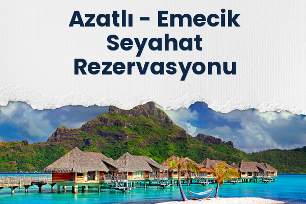 Azatlı → Emecik Seyahat Rezervasyonu