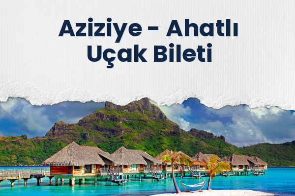 Aziziye → Ahatlı Uçak Bileti