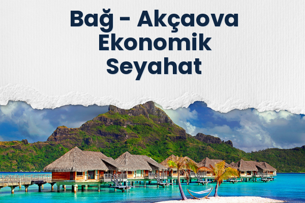 Bağ → Akçaova Ekonomik Seyahat